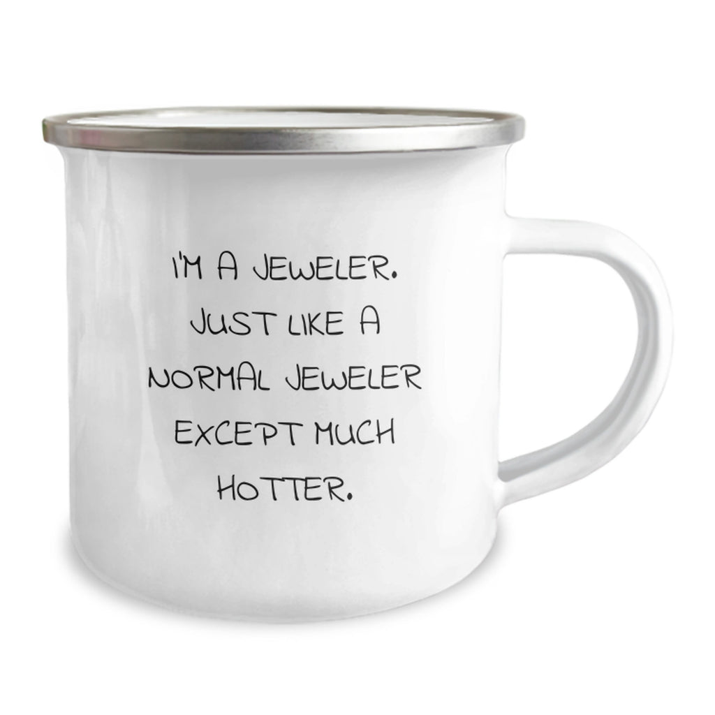 Funny Gifts from Men to Women, Jeweler Camping Mug, Great Unique Mother's Day Unique Gifts for Jeweler, Hotter Than Normal Jeweler - Image 2