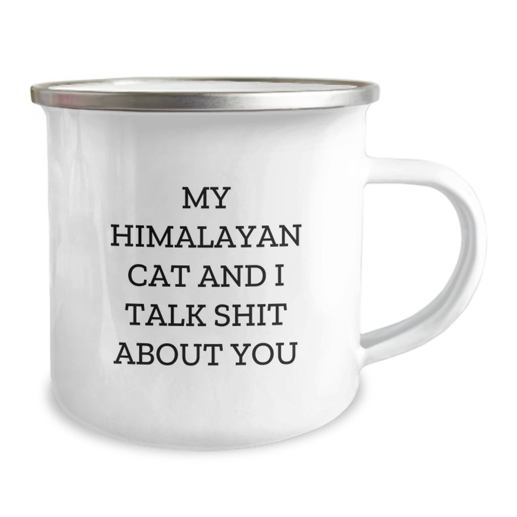 Funny Gift for Himalayan Cat Lovers, 'My Himalayan Cat And I Talk Shit About You' Camping Mug, Unique Father's Day Unique Gifts from Men to Family - Image 2