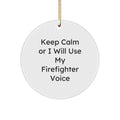 Funny Firefighter Gifts for Men - 'Keep Calm Or I Will Use My Firefighter Voice' Christmas Unique Circle Ornament - Image 1