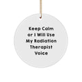 Funny Radiation Therapist Gifts from Men for Radiation Therapist Christmas Unique Ornaments with 'Keep Calm Or I Will Use My Radiation Therapist Voice' - Circle Ornament - Image 1