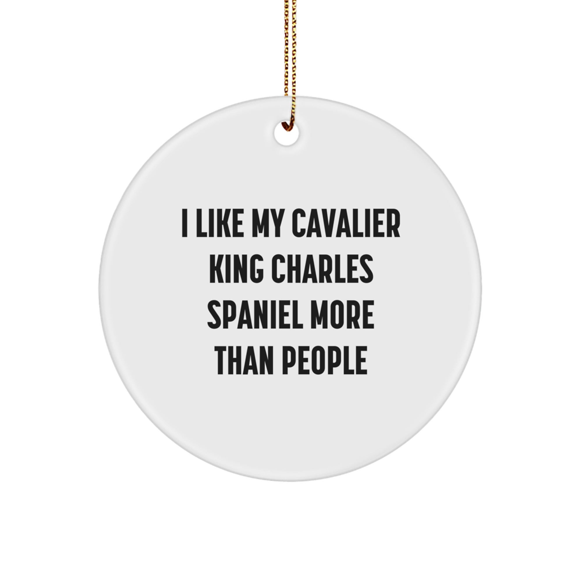 Funny Cavalier King Charles Spaniel Dog Gifts for Men, Women, Family - Christmas Unique Circle Ornament, I Like My Cavalier King Charles Spaniel More Than People - Image 1