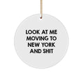 New York City Circle Ornament, Funny Quote 'Look At Me Moving To New York And Shit', Christmas Unique Gifts for Men, Women, or Friends - Image 1