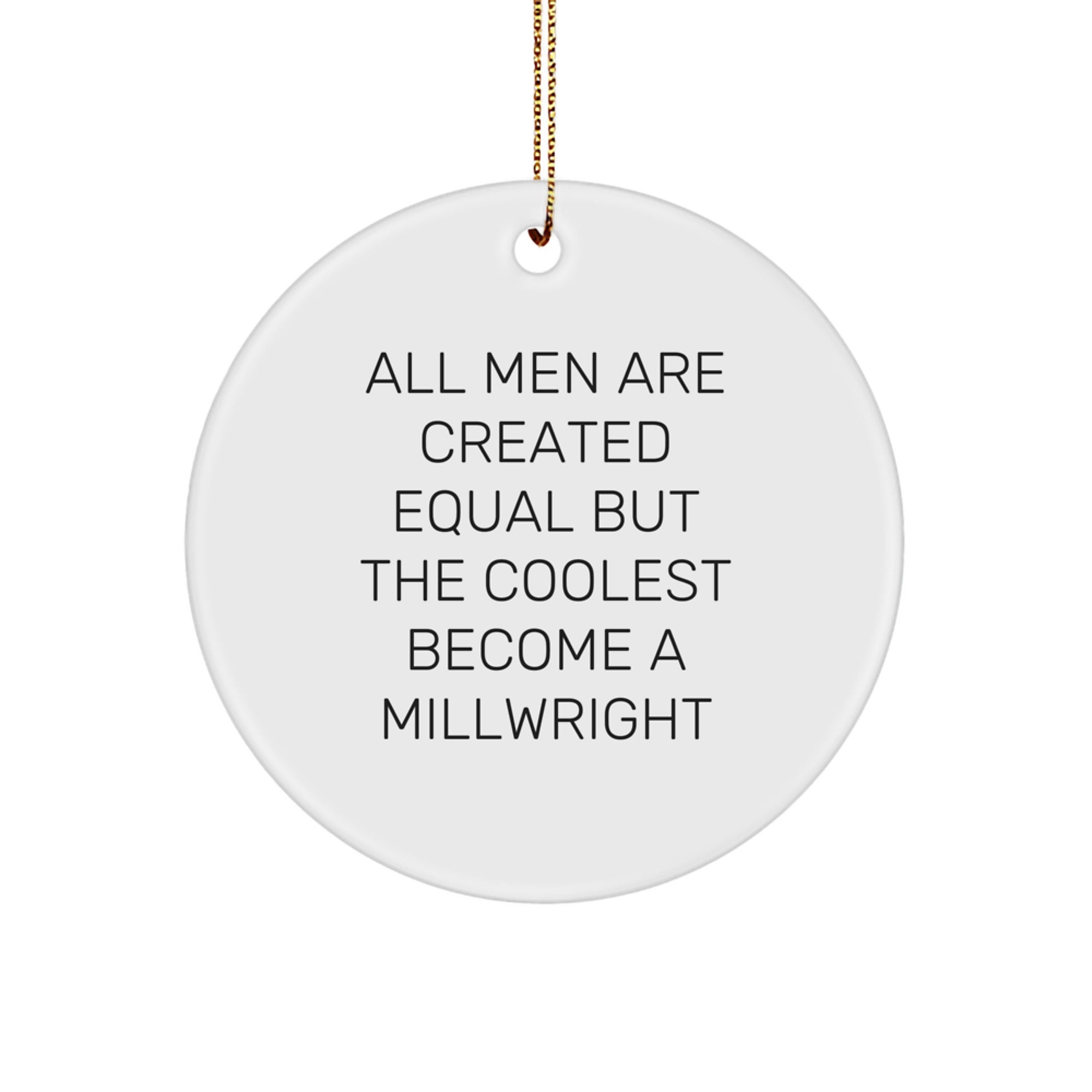 Funny Millwright Gifts from Men to Friends - Unique Circle Ornament for Millwright Enthusiasts - Inspirational Christmas Decorations - Image 1