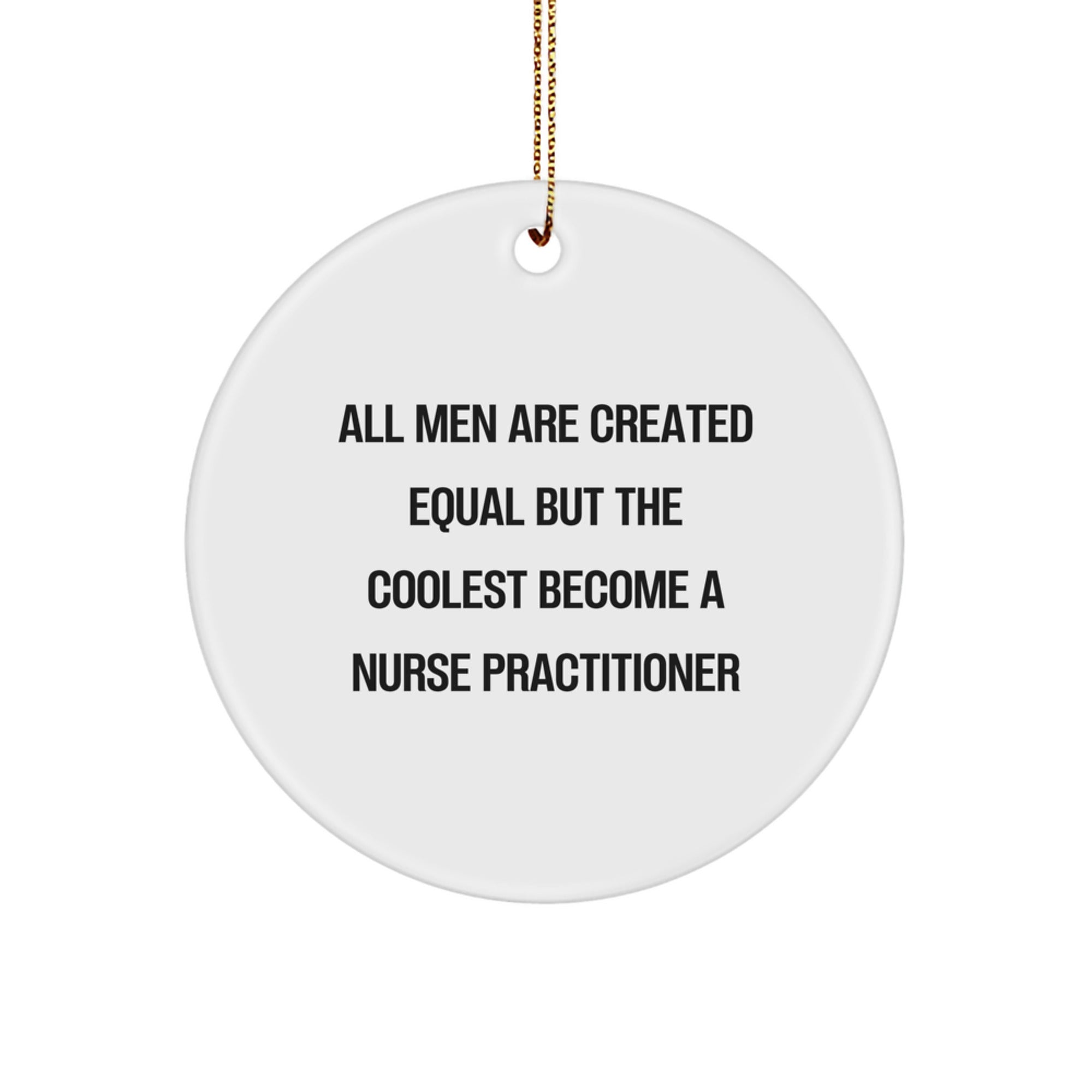 Funny Gifts for Nurse Practitioner, Christmas Unique Ornaments, Circle Shaped Nurse Practitioner Quote, Gifts from Men to Nurse Practitioner - Image 1