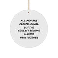 Funny Nurse Practitioner Gifts from Friends for Men, Christmas Unique Circle Ornament Quote All Men Are Created Equal But The Coolest Become A Nurse Practitioner - Image 1