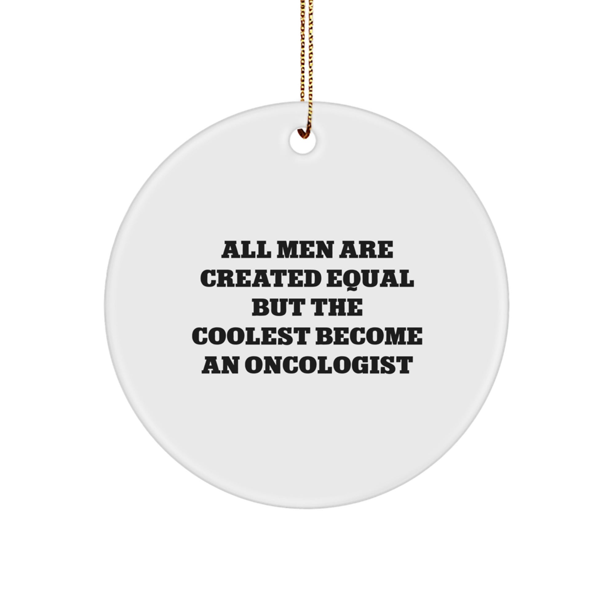 Funny Oncologist Gifts from Men for Him - All Men Are Created Equal But The Coolest Become An Oncologist Christmas Unique Gifts - Image 1