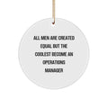 Gifts from Operations Manager Enthusiasts - Funny Christmas Circle Ornament - All Men Are Created Equal But The Coolest Become An Operations Manager - Image 1