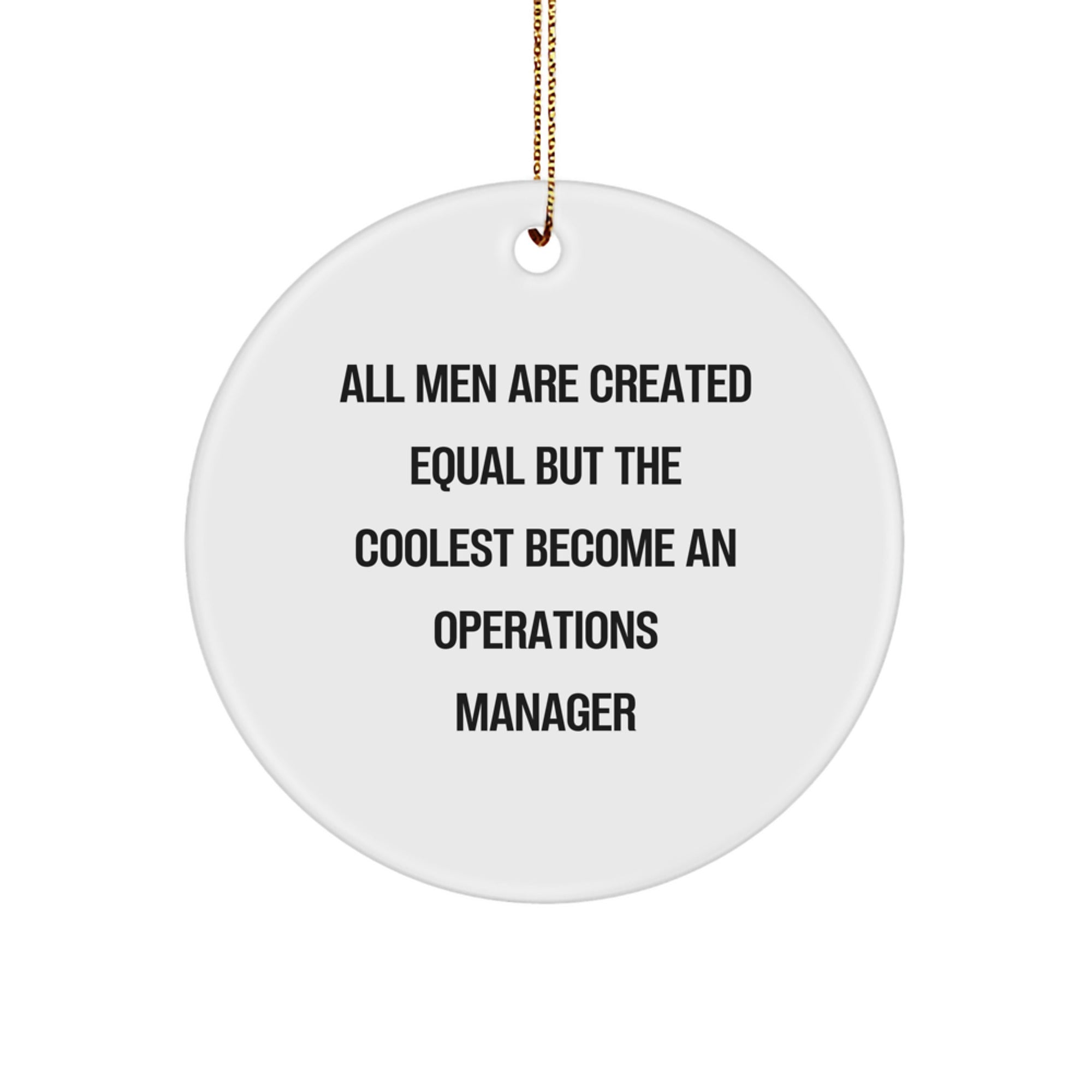 Gifts from Operations Manager Enthusiasts - Funny Christmas Circle Ornament - All Men Are Created Equal But The Coolest Become An Operations Manager - Image 1