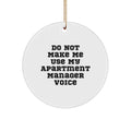 Funny Gifts from Men to Apartment Managers for Christmas Unique Ornaments - 'Do Not Make Me Use My Apartment Manager Voice' Circle Ornament - Image 1