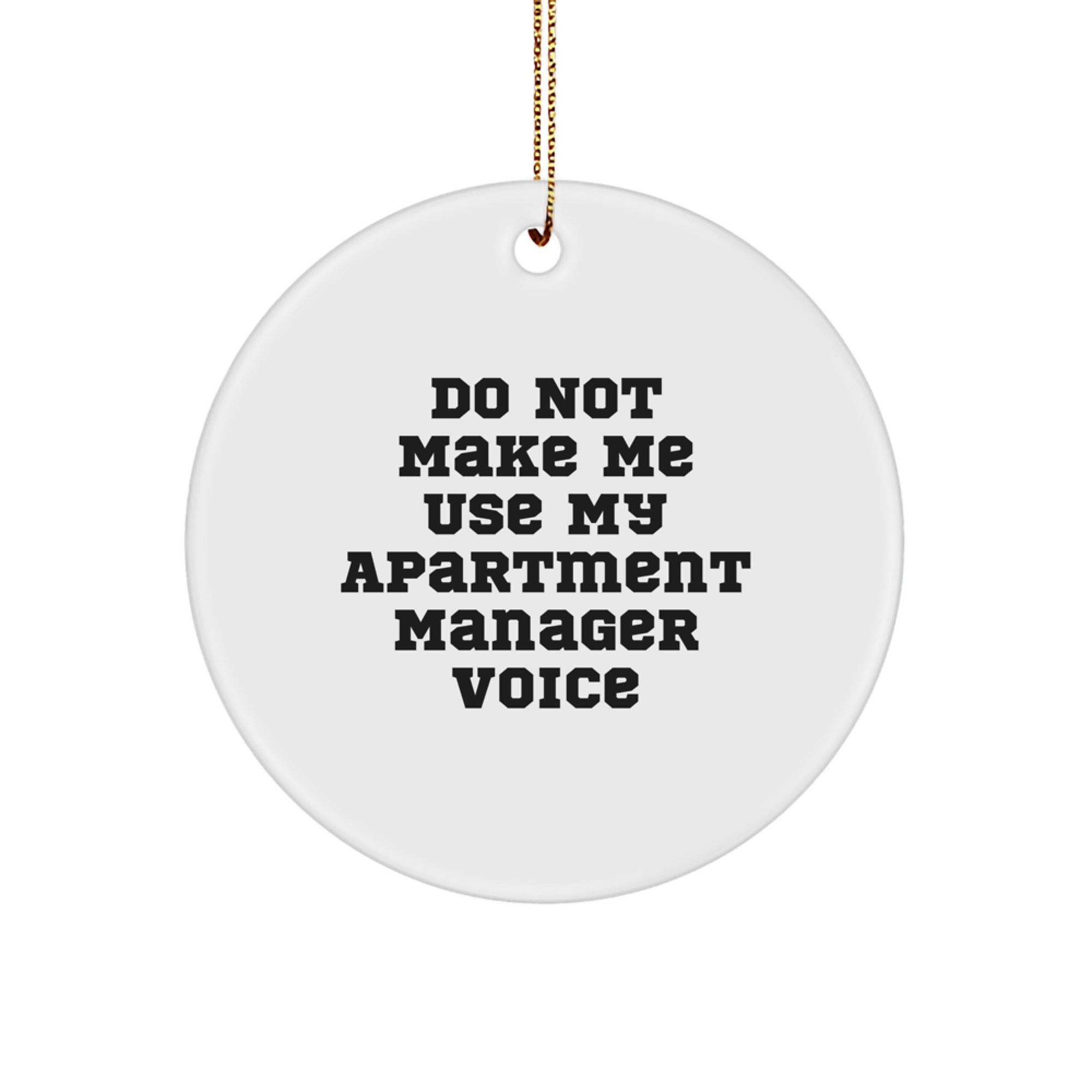 Funny Gifts from Men to Apartment Managers for Christmas Unique Ornaments - 'Do Not Make Me Use My Apartment Manager Voice' Circle Ornament - Image 1