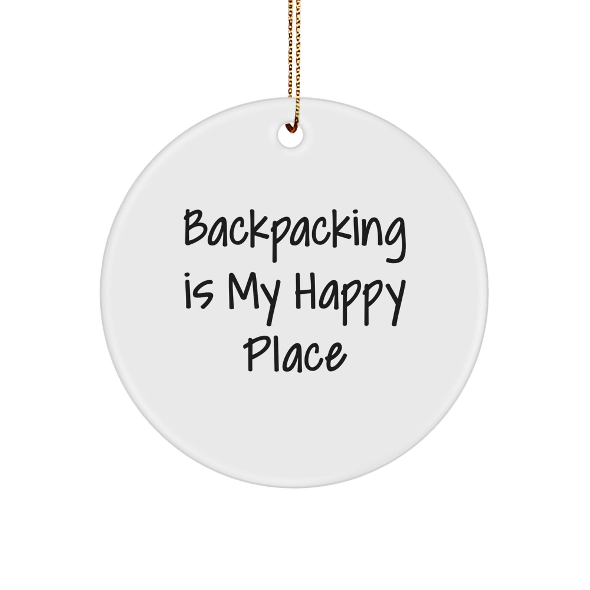 Unique Backpacking Gifts from Friends for Men and Women - 'Backpacking Is My Happy Place' Circle Ornament - Image 1