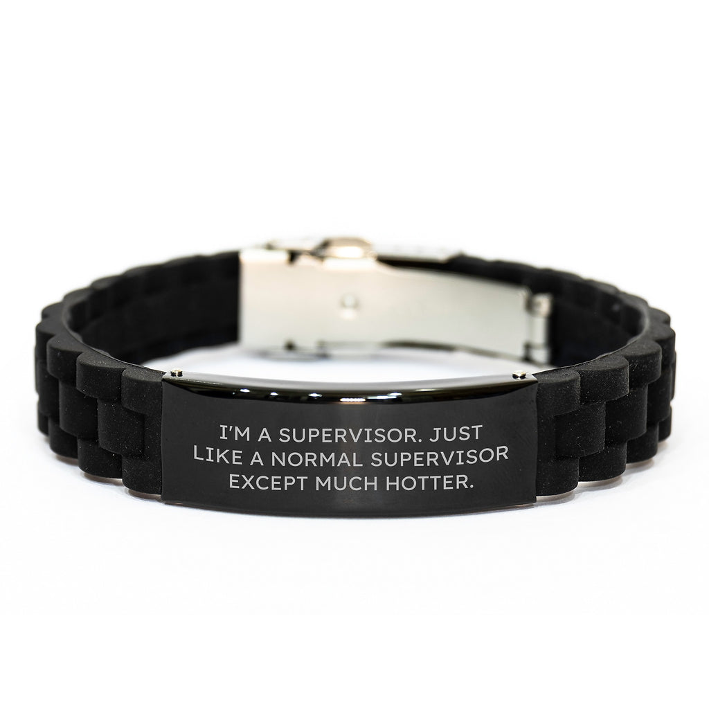 Funny Supervisor Gifts for Men, 'I'm A Supervisor. Just Like A Normal Supervisor Except Much Hotter.' Glide lock Clasp Bracelet, Mother's Day Unique Gifts from Friends or Family - Image 1
