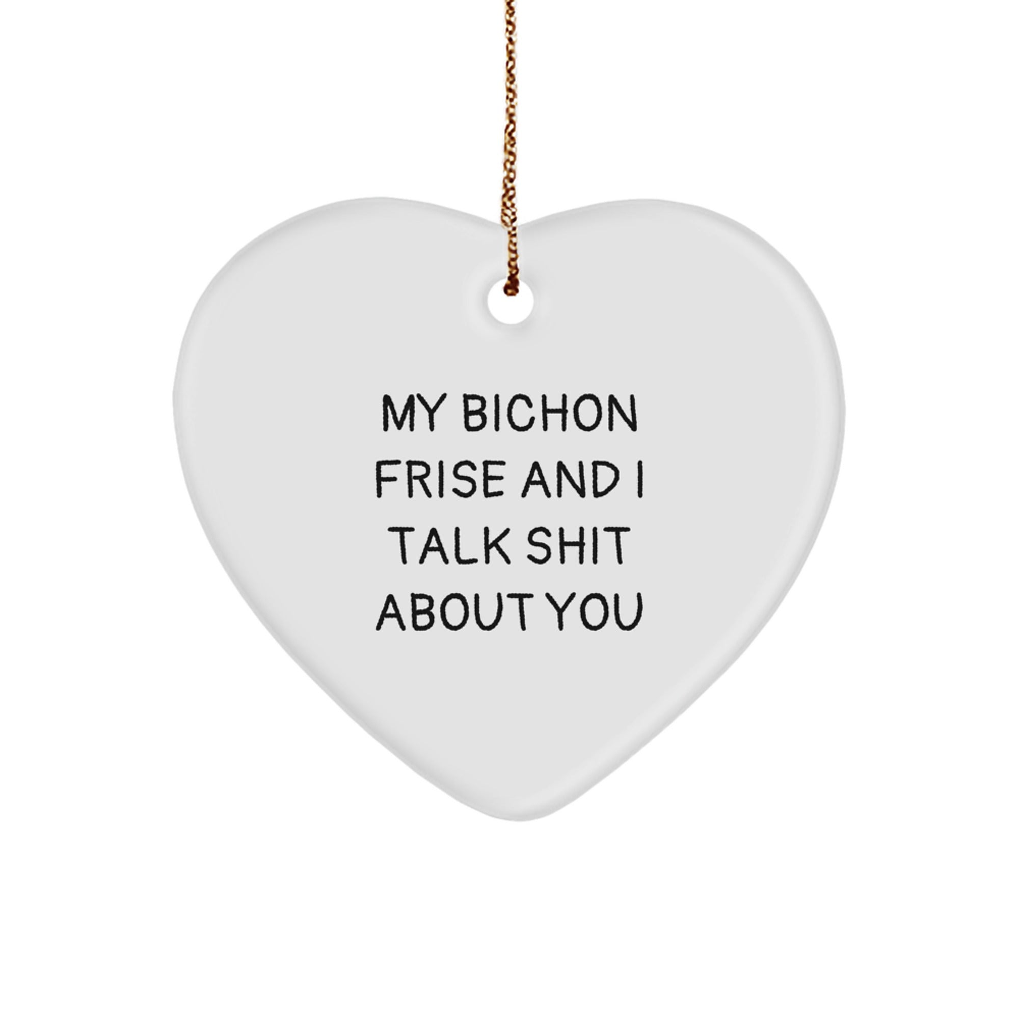 Funny Bichon Frise Dog Gifts for Men, Women, and Friends - Heart Ornament with My Bichon Frise And I Talk Shit About You Quote, Christmas Unique Gifts from Family - Image 1
