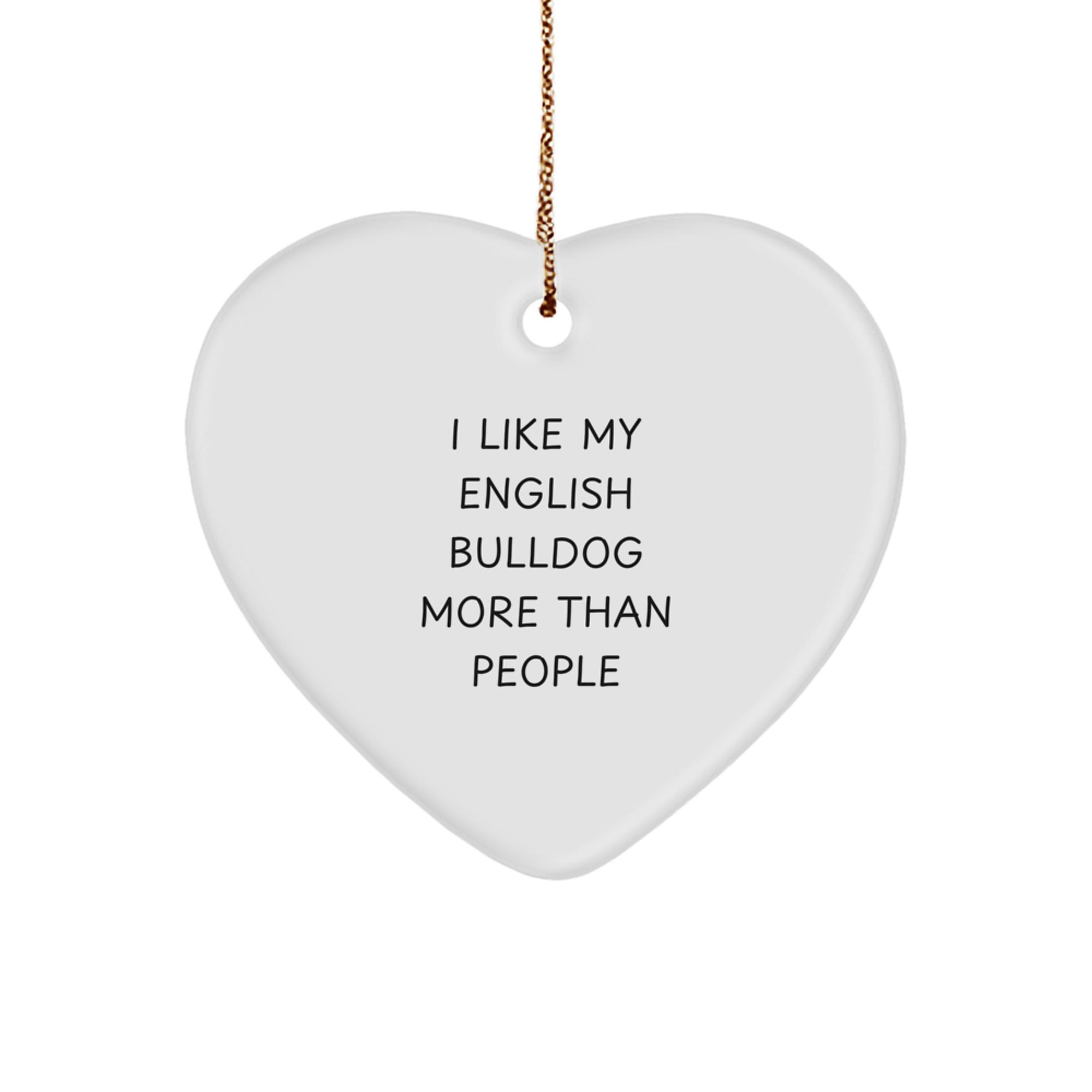 Funny English Bulldog Gifts from Family, Heart Ornament for English Bulldog Lovers, I Like My English Bulldog More Than People Christmas Decoration - Image 1