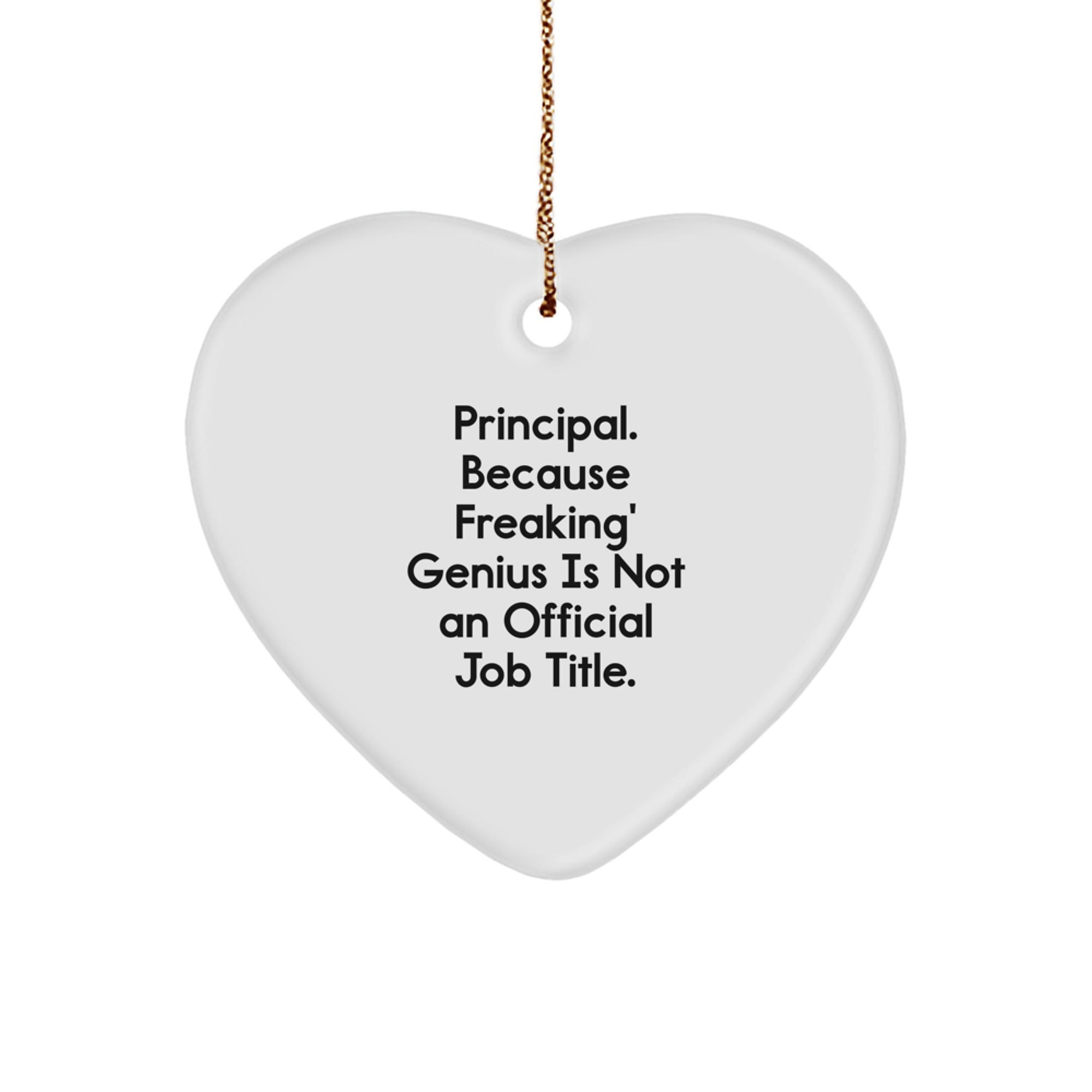 Funny Principal Gifts Heart Ornament for Principal - Principal Because Freaking genius Is Not An Official Job Title - Christmas Unique Gifts from Men to Principal - Image 1