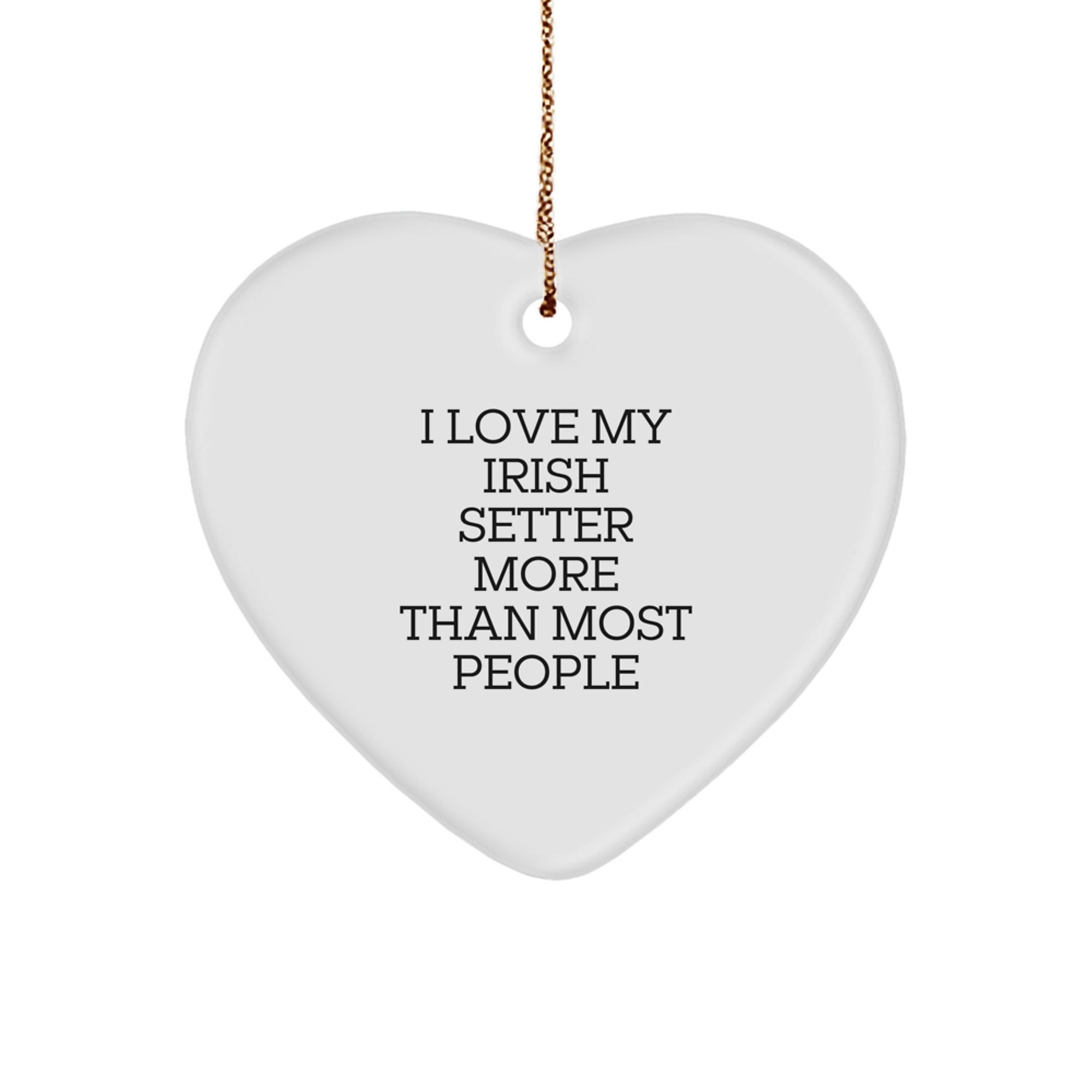 Irish Setter Dog Heart Ornament Gifts for Men from Family - Funny Quote I Love My Irish Setter - Image 1
