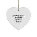 Funny Architect Gifts, Heart Ornament, Christmas Unique Presents from Friends to Men - Don't Make Me Use My Architect Voice - Image 1