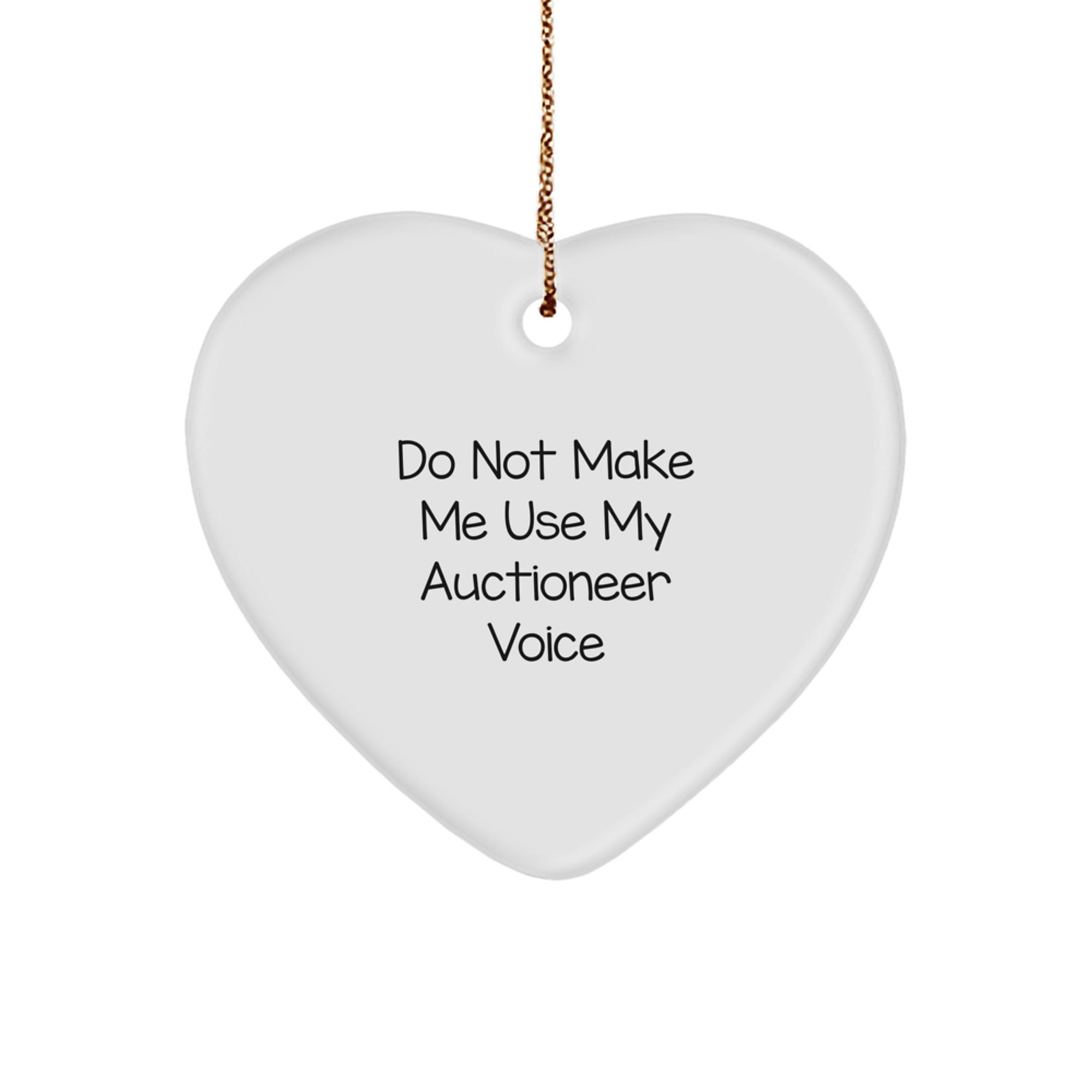 Funny Gifts from Friends and Family for Auctioneer, Heart Shaped Ornament, Do Not Make Me Use My Auctioneer Voice Christmas Unique Gifts - Image 1