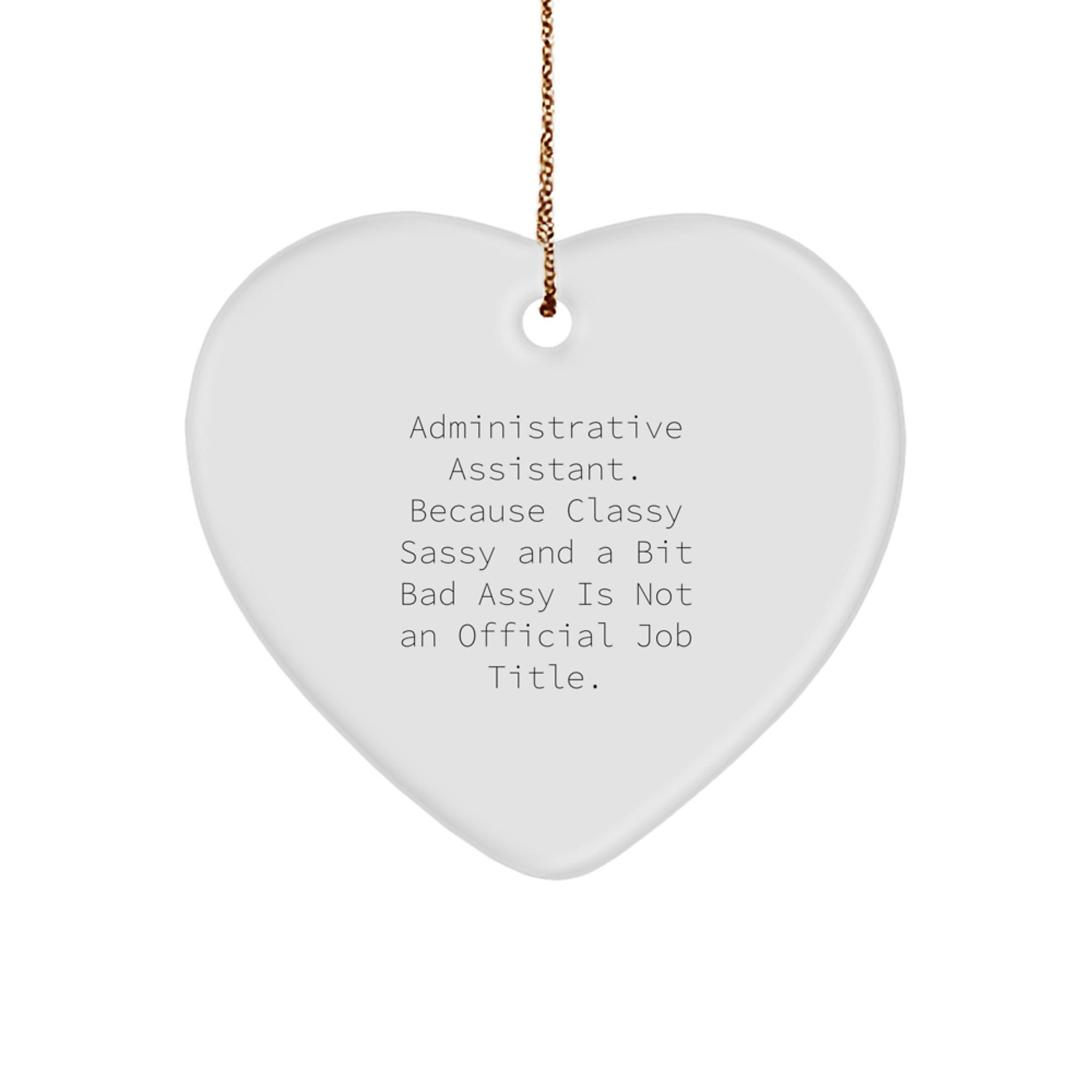 Funny Administrative Assistant Heart Ornament Gifts from Friends for Christmas, Sassy and a Bit Bad Heart Decor - Image 1