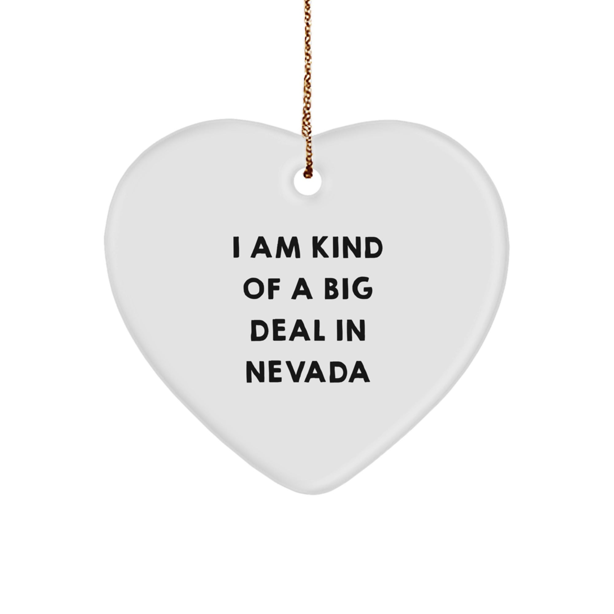 Funny Nevada Heart Ornament Gifts from Men to Friends and Family for Christmas Decorations - I Am Kind Of A Prime Selection In Nevada - Image 1
