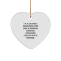 Funny Graphic Designer Gifts for Friends, Graphic Designer Christmas Ornament with Heart Shaped, I'm A Graphic Designer Just Like A Normal Graphic Designer Except Much Hotter. - Image 1