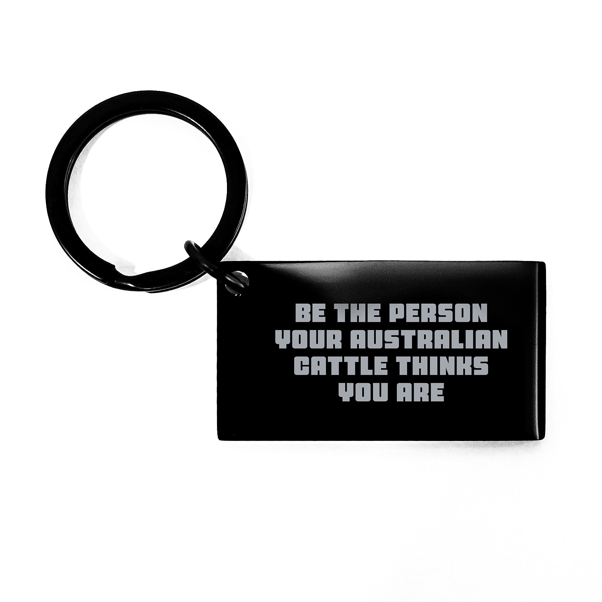 Funny Australian Cattle Dog Gifts for Men from Friends Birthday Unique Keychain - Be The Person Your Australian Cattle Thinks You Are - Image 1