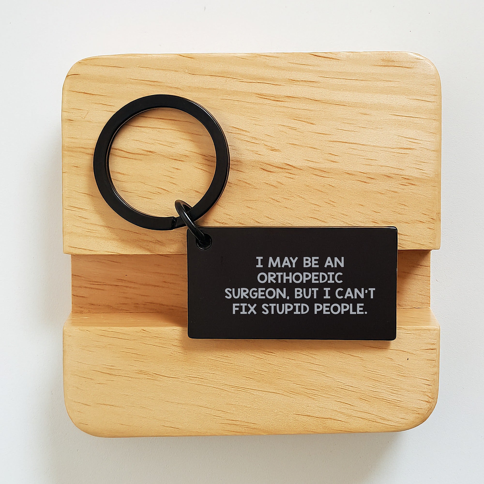 Funny Orthopedic Surgeon Gifts for Men - Stainless Steel Keychain with 'I May Be An Orthopedic Surgeon, But I Can't Fix Stupid People' Quote, Gifts from Mom or Dad - Image 2