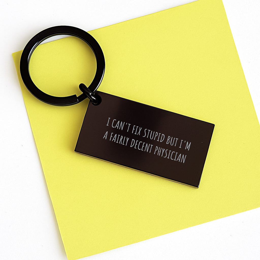 Funny Physician Keychain Gifts from Friends - Keychain for Physician Graduation Unique Gifts - 'I Can't Fix Stupid But I'm A Fairly Decent Physician' - Image 3