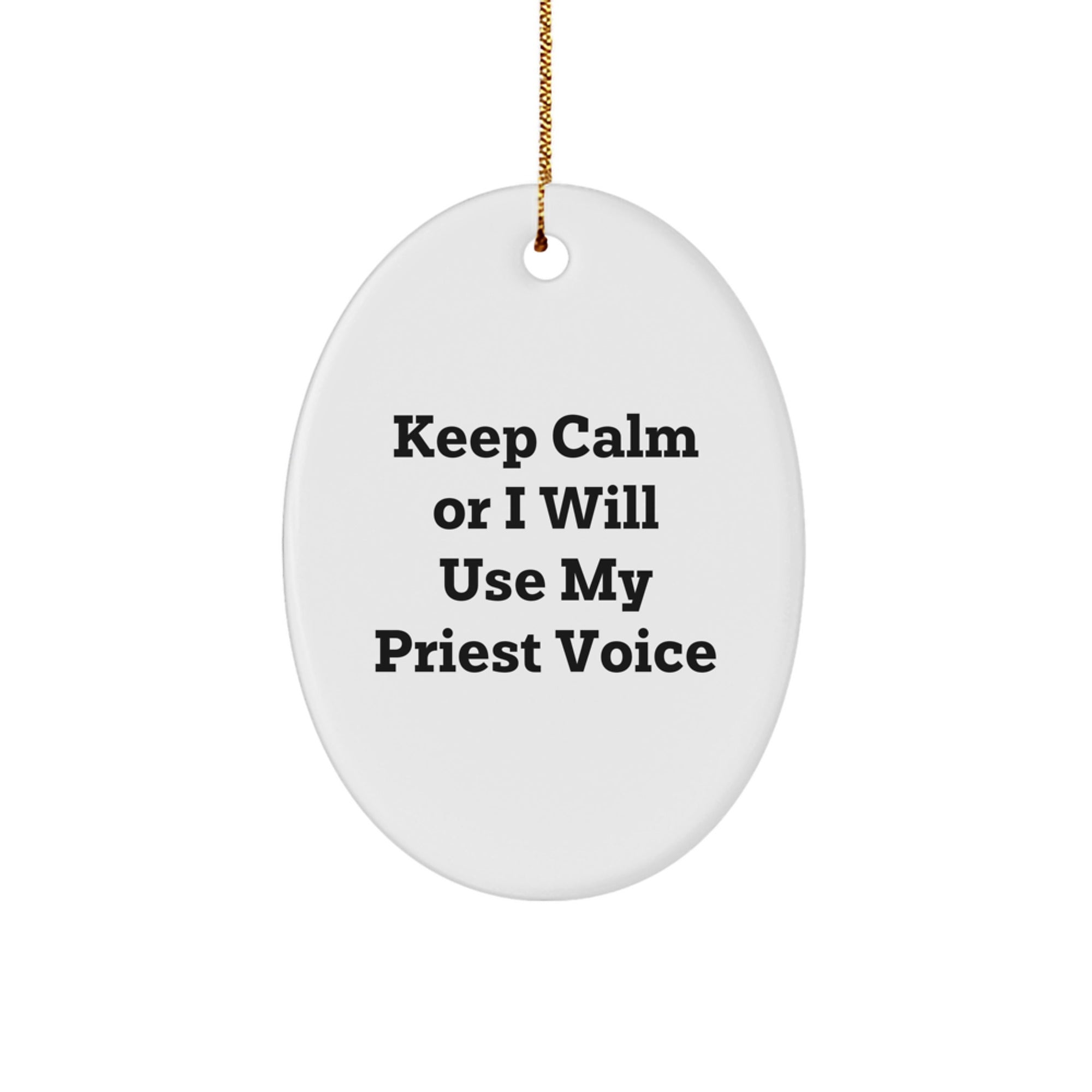 Funny Priest Oval Ornament Gifts from Men for Priest Friends, Unique Christmas Unique Gifts, Oval Ornament with Quote 'Keep Calm Or I Will Use My Priest Voice' - Image 1