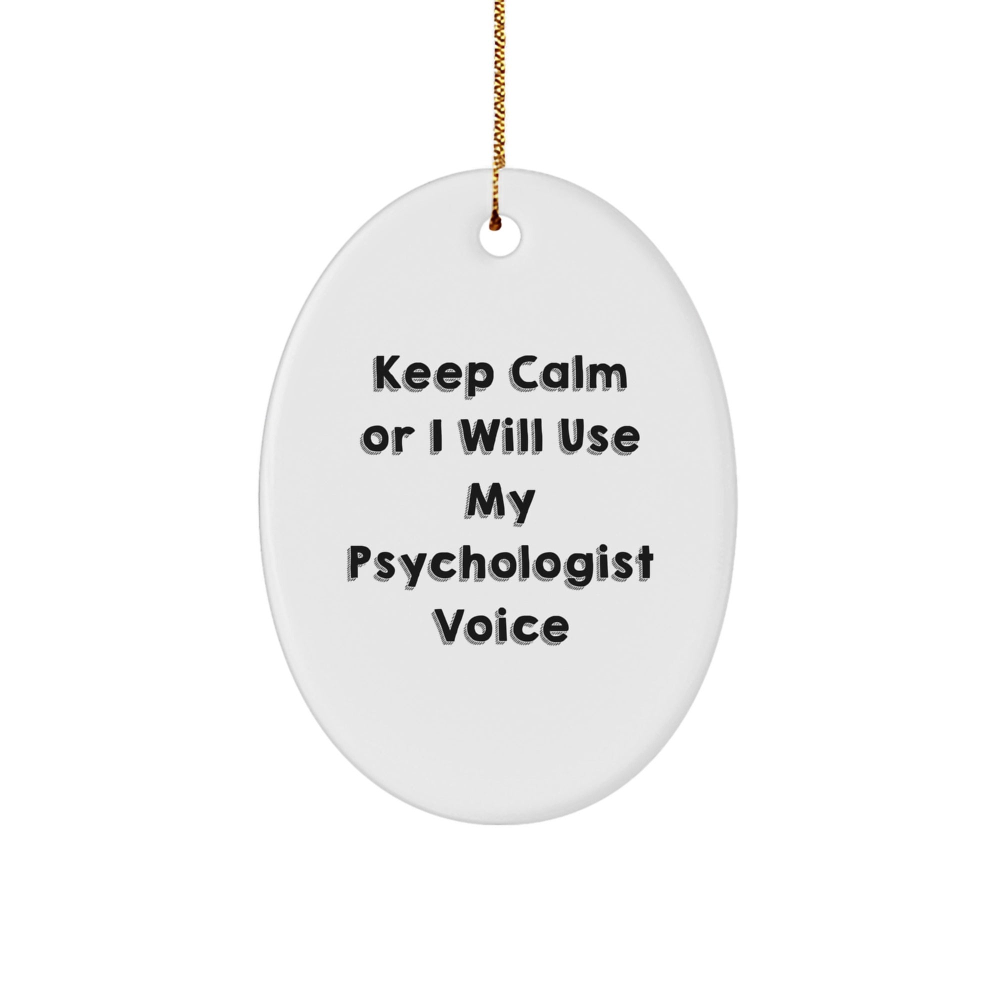 Funny Psychologist Gifts from Friends - Oval Ornament Keep Calm or I Will Use My Psychologist Voice Christmas Unique Gifts - Image 1