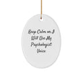 Funny Psychologist Gifts from Friends for Psychologists, Oval Ornament, Keep Calm Or I Will Use My Psychologist Voice, Christmas Unique Decorations - Image 1