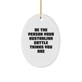 Australian Cattle Dog Oval Ornament Gifts for Friends Christmas from Men, Funny Quote 'Be The Person Your Australian Cattle Thinks You Are' Oval Ornament - Image 1