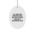 Funny Microbiologist Gifts, Oval Ornament, All Men Are Created Equal But The Coolest Become A Microbiologist, Gifts from Men to Microbiologist Friends and Family - Image 1