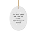 Funny School Psychologist Gifts from Friends, Oval Ornament with Quote 'Do Not Make Me Use My School Psychologist Voice', Christmas Unique Presents for School Psychologist Men Women Family - Image 1