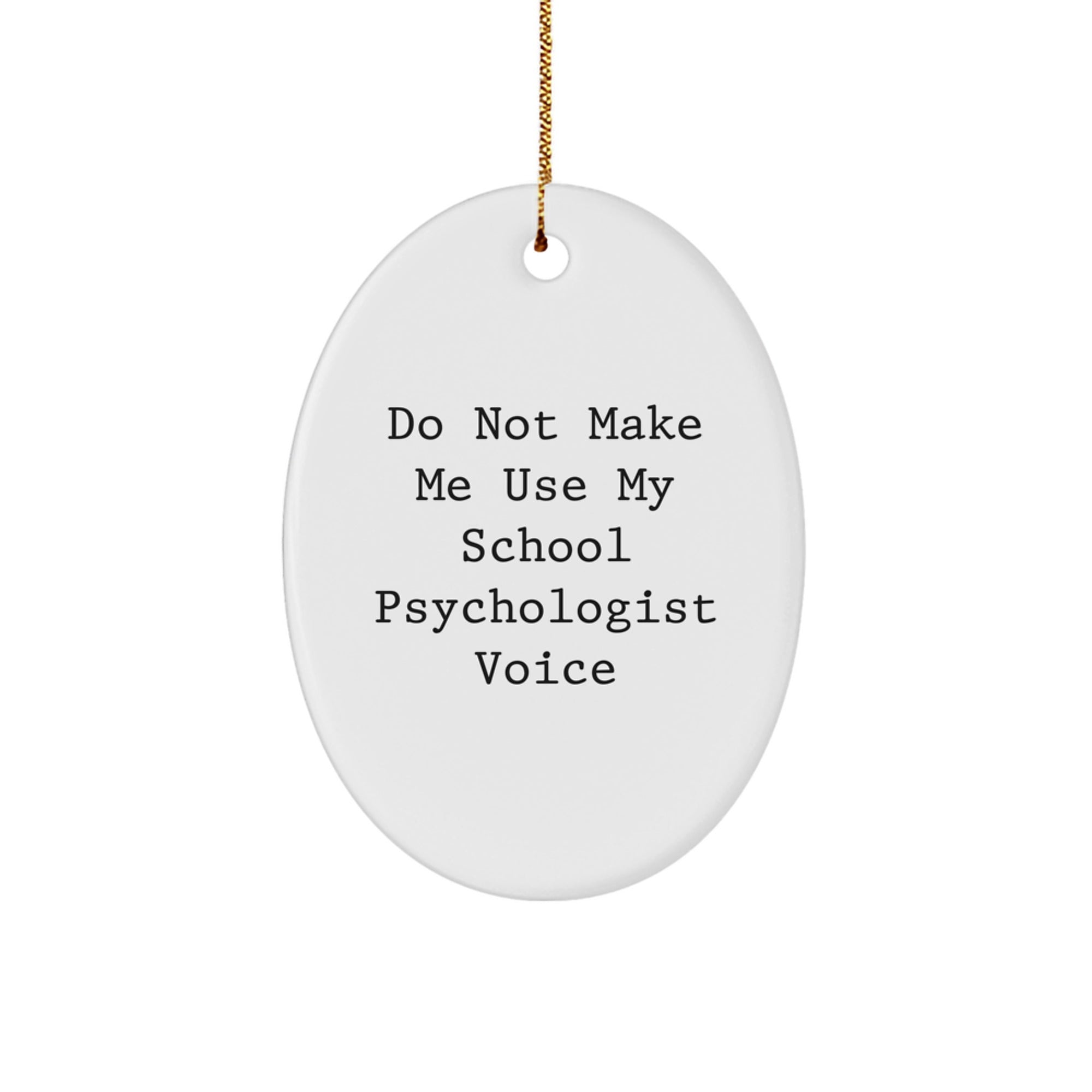 Funny School Psychologist Gifts from Friends, Oval Ornament with Quote 'Do Not Make Me Use My School Psychologist Voice', Christmas Unique Presents for School Psychologist Men Women Family - Image 1