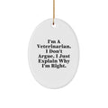 Funny Veterinarian Gifts for Men, Cute Oval Ornament, 'I Don't Argue, I Just Explain Why I'm Right', Christmas Unique Gifts from Friends or Family - Image 1