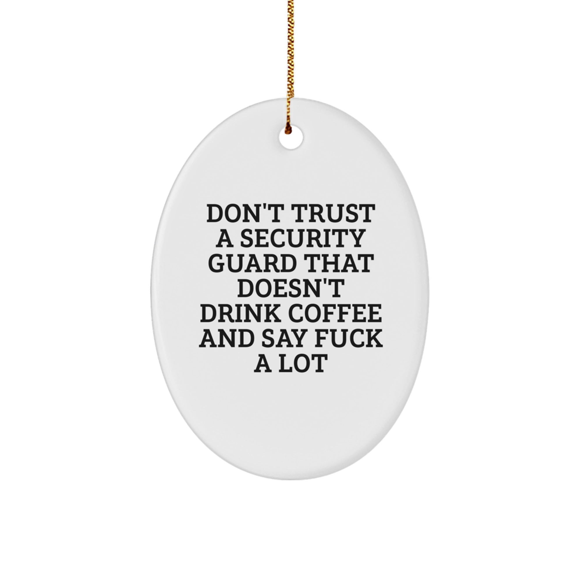 Funny Security Guard Gifts for Men, Oval Ornament with Sassy Quote, Gifts from Friends - Image 1