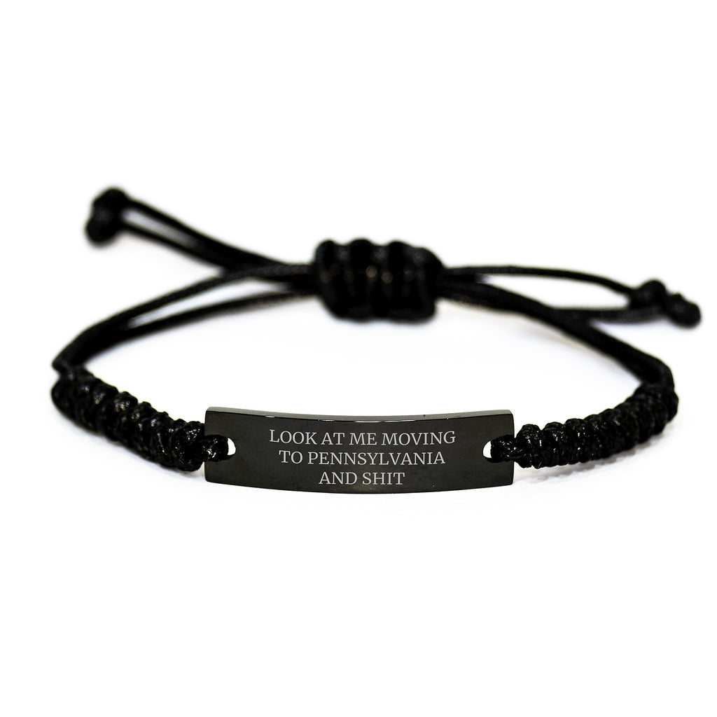 Funny Pennsylvania Rope Bracelet Gift from Friends for Birthday - 'Look At Me Moving To Pennsylvania And Shit' Rope Bracelet for Men Women - Image 1