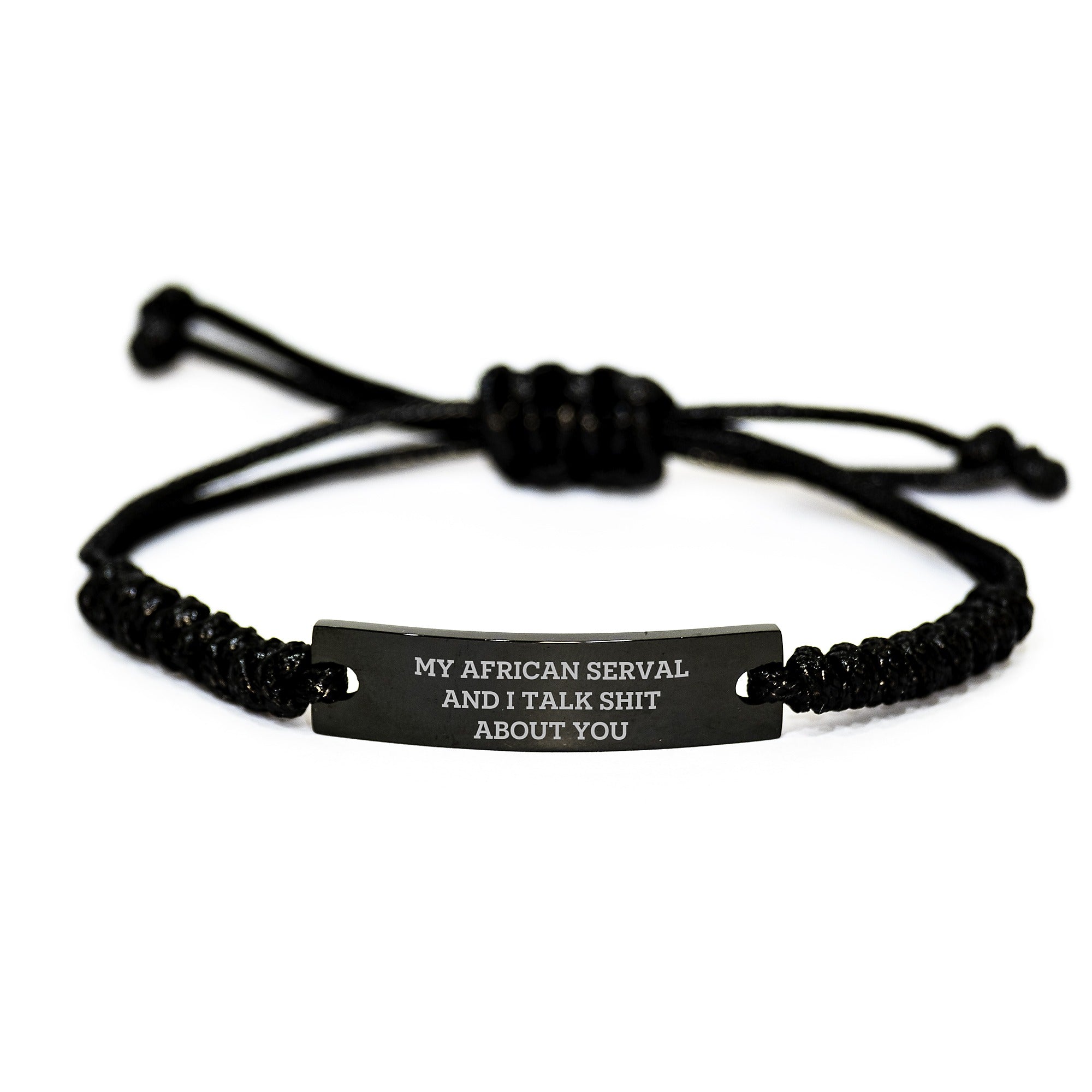 African Serval Cat Rope Bracelet, Funny Quote 'My African Serval And I Talk Shit About You', Mother's Day Unique Gifts for Serval Cat Lovers, Adjustable Black Engraved Rope Bracelet - Image 1