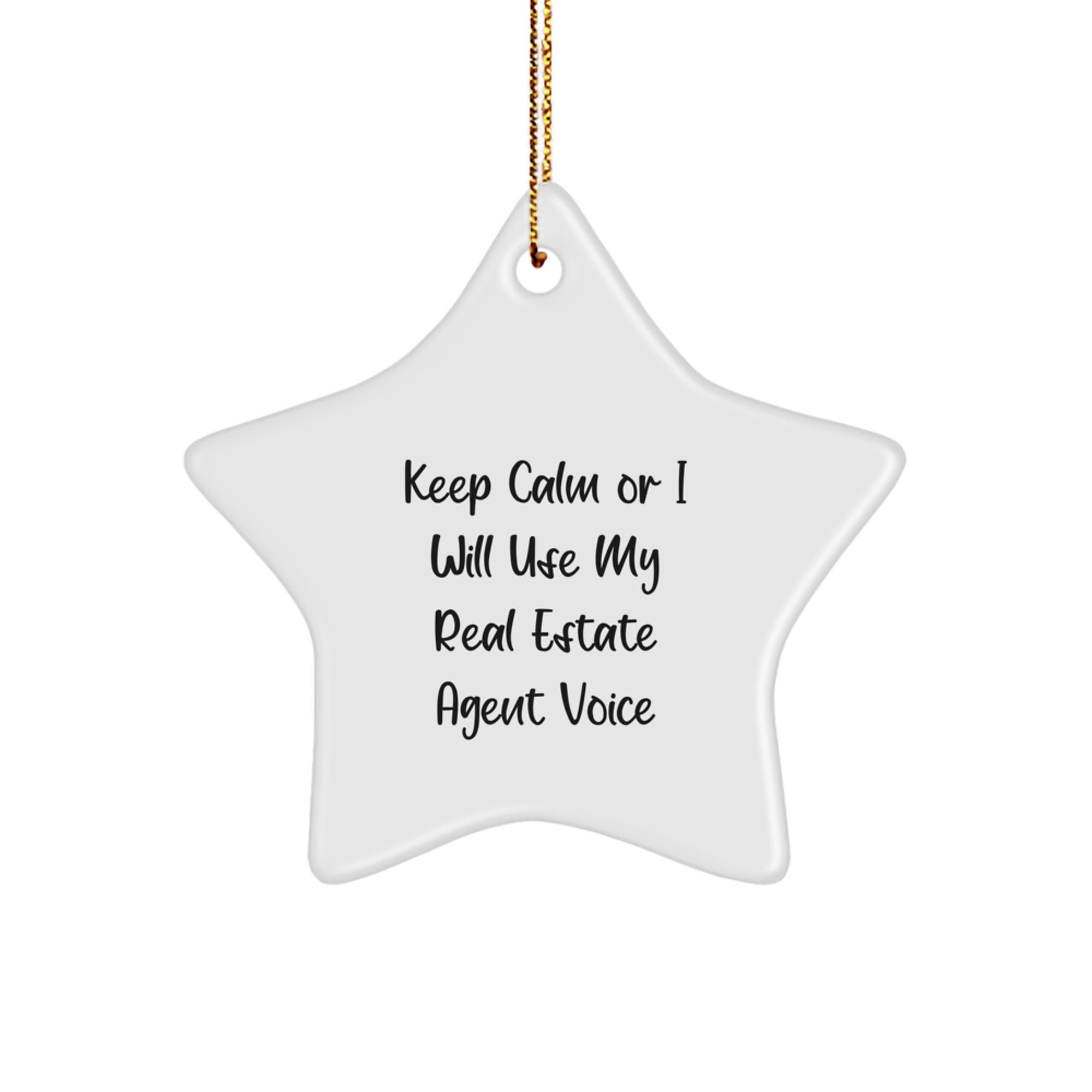 Funny Real Estate Agent Gifts, Men Christmas Unique Star Ornament for Real Estate Agent Friends, Gifts from Men, Women, Friends, or Family - Keep Calm Or I Will Use My Real Estate Agent Voice - Image 1
