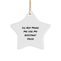 Funny Assistant Gifts for Christmas - 'Do Not Make Me Use My Assistant Voice' Star Ornament, Gifts from Friends to Family - Image 1