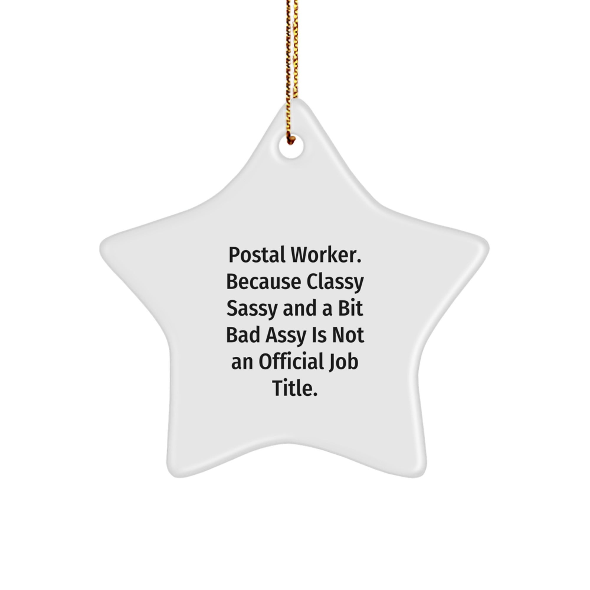 Funny Postal Worker Gifts, Unique Christmas Star Ornament, 'Postal Worker. Because Classy Sassy And A Bit Fearlessy Is Not An Official Job Title.' - Image 1