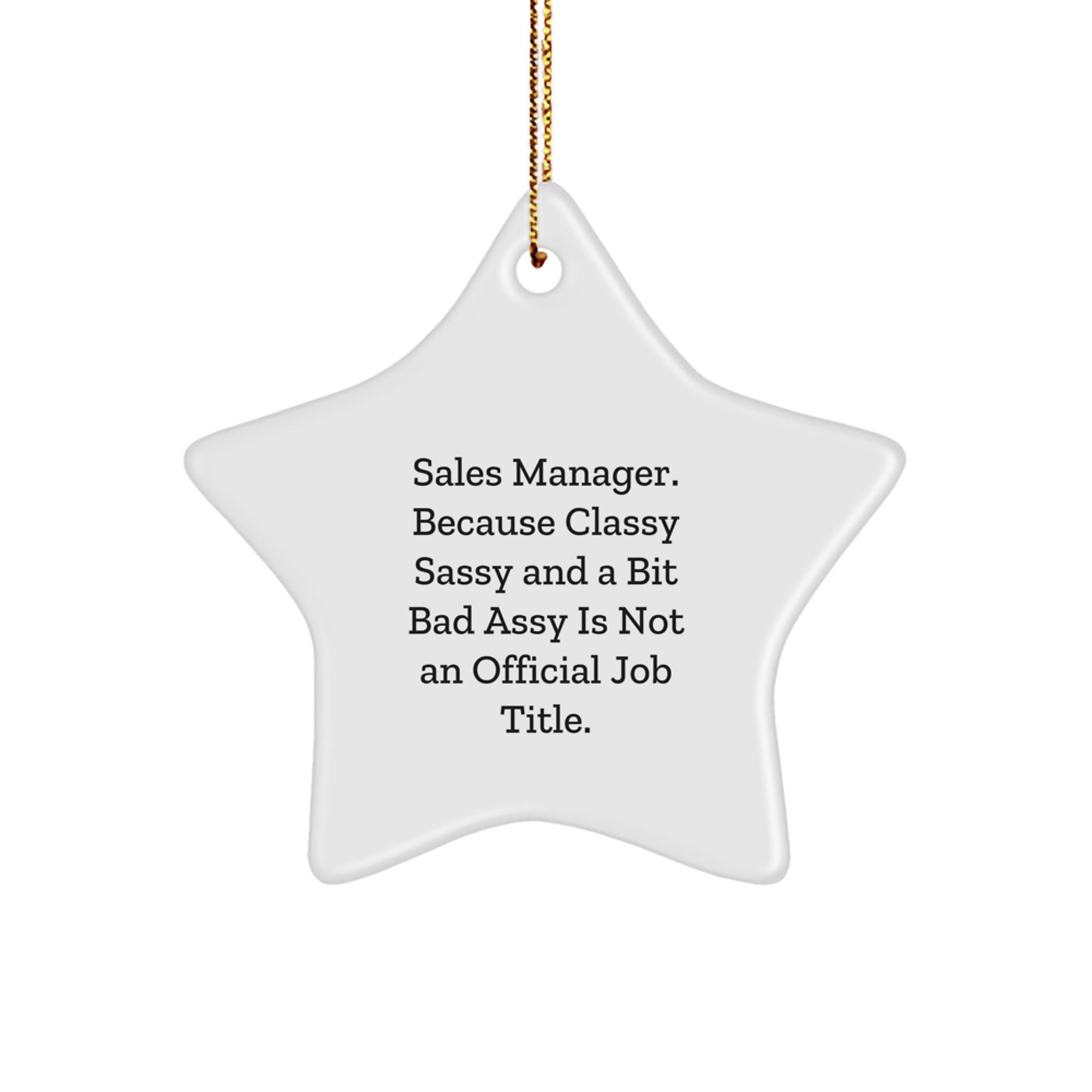 Funny Sales Manager Gifts, Classy Sassy Star Ornament for Christmas Unique Gifts from Coworkers, 'Sales Manager. Because Classy Sassy And A Bit Fearlessy Is Not An Official Job Title.' - Image 1