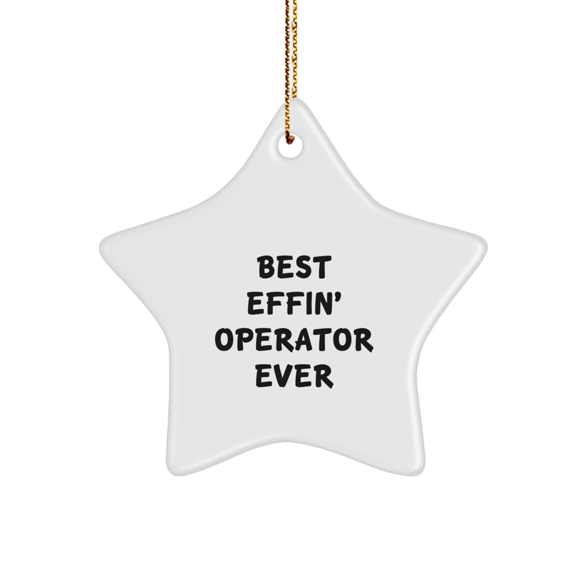 Funny Operator Gifts from Friends for Men - Best Effin' Star Ornament Christmas Unique Decorations - Image 1